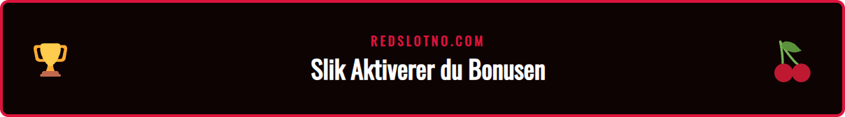 Steg-for-steg guide som viser hvordan man aktiverer en Redslot bonus.