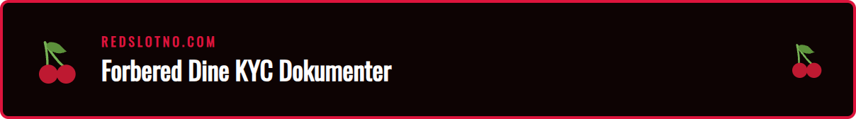 Oversikt over nødvendige dokumenter for Redslot KYC verifisering.