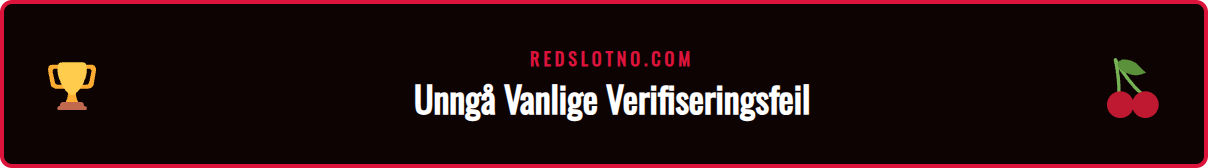 Illustrasjon som viser vanlige feil under Redslot kontoverifisering.